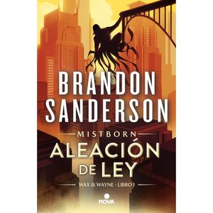 Wax And Wayne. Libro 1. Aleacion De Ley - (Libro) - Brandon Sanderson