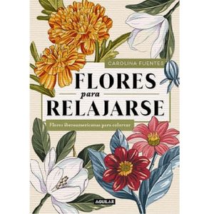 Flores Para Relajarse - (Libro) - Carolina Fuentes