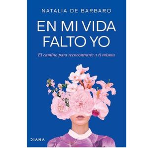 En Mi Vida Falto Yo - (Libro) - Natalia De Barbaro