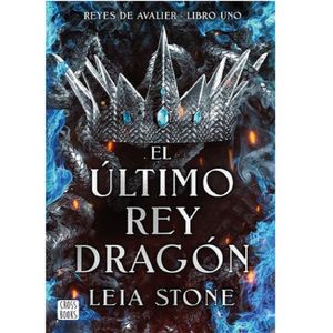 Avalier 1. El Ultimo Rey Dragon - (Libro) - Leia Stone