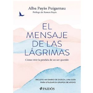 El Mensaje De Las Lagrimas - (Libro) - Alba Payas Puigarnau