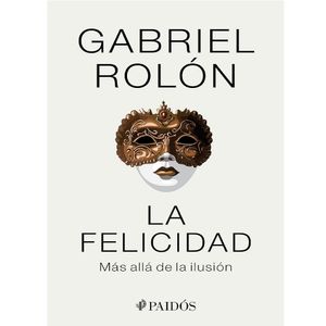 La Felicidad - (Libro) - Gabriel Rolon