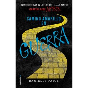 Camino Amarillo En Guerra. Dorothy Debe Morir 3 - (Libro) - Danielle Paige