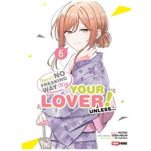 There'S No Freaking Way I'Ll Be You Lover! Unless / Watashi Ga Koibito N.6