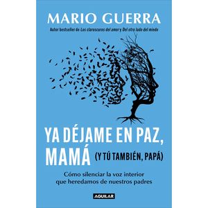 Ya Dejame En Paz, Mama (Y Tu Tambien Papa) - (Libro) - Mario Guerra