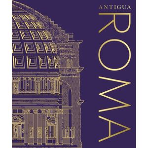 Antigua Roma - (Libro) - DK