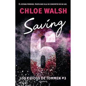 Los Chicos De Tommen 3. Saving 6 - (Libro) - Chloe Walsh