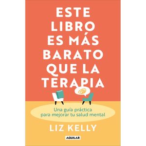Este Libro Es Mas Barato Que La Terapia - (Libro) - Lizz Kelly