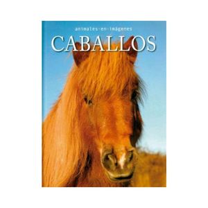 Animales En Imagenes. Caballos - (Libro) - Varios
