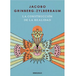 La Construccion De La Realidad - (Libro) - Jacobo Grinberg-Zylberbaum