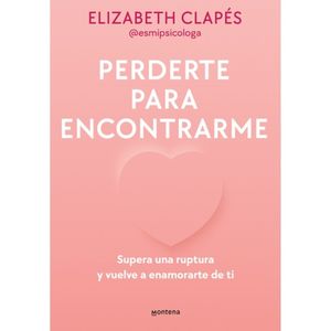 Perderte Para Encontrarme - (Libro) - Elizabeth Clapes