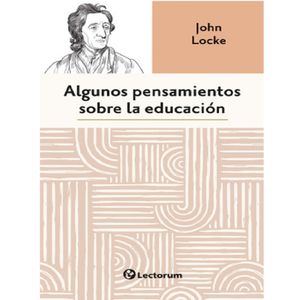 Algunos Pensamientos Sobre La Educacion - (Libro) - John Locke