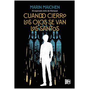 Cuando Cierro Los Ojos Se Van Los Santos - (Libro) - Marin Maichen