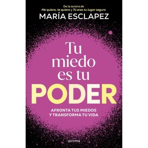 Tu Miedo Es Tu Poder - (Libro) - Maria Esclapez
