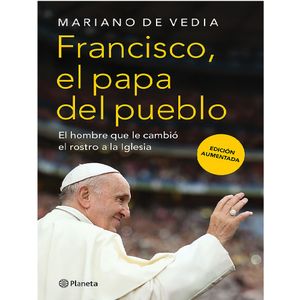 Francisco. El Papa Del Pueblo - (Libro) - Mariano De Vedia