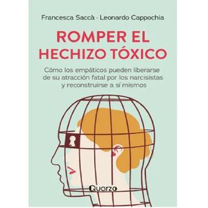 Romper El Hechizo Toxico - (Libro) - Francesaca Sacca