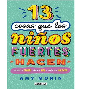 13 Cosas Que Los Ninos Fuertes Hacen - (Libro) - Amy Morin
