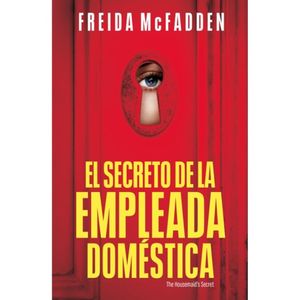 El Secreto De La Empleada Domestica - (Libro) - Freida McFadden