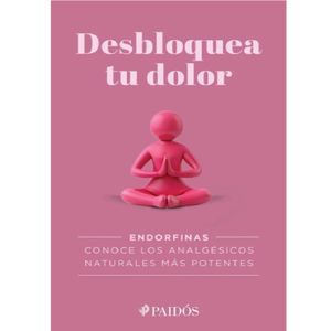 Desbloquea Tu Dolor. Endorfinas - (Libro) - Paidos
