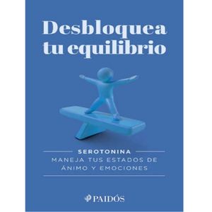 Desbloquea Tu Equilibrio. Serotonina - (Libro) - Paidos