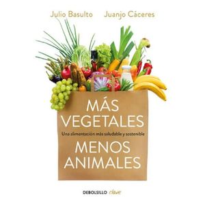 Mas Vegetales, Menos Animales - (Libro) - Julio Basulto