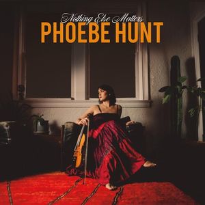 Nothing Else Matters Vinil - Phoebe Hunt