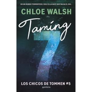 Los Chicos De Tommen 5. Taming 7  - (Libro) - Chloe Walsh