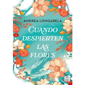 Cuando Despierten Las Flores - (Libro) - Andrea Longarela
