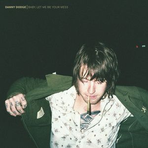 Baby Let Me Be Your Mess Cd - Danny Dodge