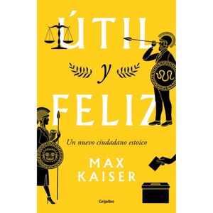 Util Y Feliz - (Libro) - Max Kaiser