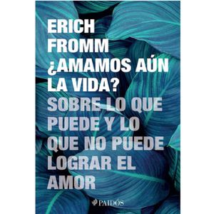 Amamos Aun La Vida? - (Libro) - Erich Fromm