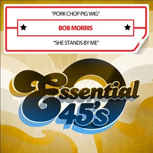 Pork Chop Pig Wig / She Stands By Me (Digital 45) Cd - Bob Morris