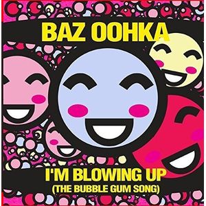 I'M Blowing Up (The Bubble Gum Song) Cd - Baz Oohka