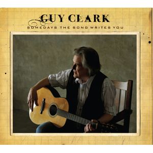 Somedays The Song Writes You Cd - Guy Clark