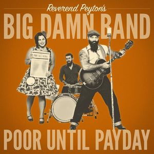 Poor Until Payday Cd - Reverend Peyton'S Big Damn Band