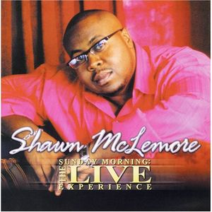 Sunday Morning: Live Experience Cd - Shawn Mclemore
