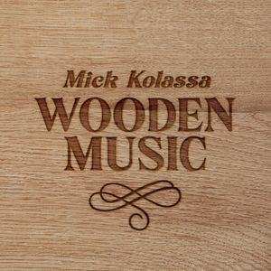 Wooden Music Cd - Mick Kolassa