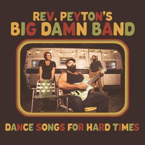 Dance Songs For Hard Times Vinil - Reverend Peyton'S Big Damn Band